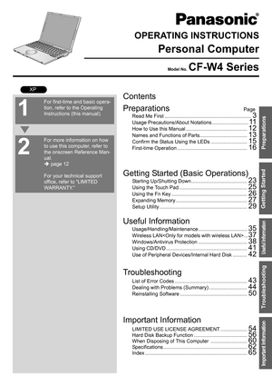 Page 1
Contents
Preparations
Page
Getting Started (Basic Operations)
Troubleshooting Useful Information
Important Information
Preparations
Getting Started
Useful Information
Troubleshooting
Important Information
OPERATING INSTRUCTIONS
Personal Computer
Model No. CF-W4 Series
XP
Read Me First ..............................................................
3
Usage Precautions/About Notations ..........................11
How to Use this Manual ............................................12
Names and Functions of...