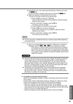 Page 5959
Important Information
BSelect [Exit] menu, then select [Hard Disk Backup / Restore] and press 
the 
Enter key.
At the confirmation message, select [Yes], and press the 
Enter key.
CSelect the operation to be executed from the menu.

(1) Press the 
1 key to execute [1. [Backup]].
(When dividing the hard disk into two partitions, select the backup 
method at next screen.)
(2) At the confirmation message, press the 
Y key.
The backup process will begin.

(1) Press the 
2 key to execute [2. [Restore]]....
