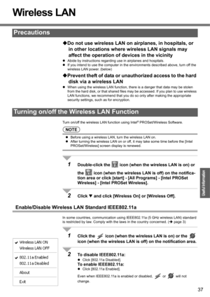 Page 3737
Operation
Useful Information
Wireless LAN 
‹Do not use wireless LAN on airplanes, in hospitals, or 
in other locations where wireless LAN signals may 
affect the operation of devices in the vicinity
zAbide by instructions regarding use in airplanes and hospitals.
zIf you intend to use the computer in the environments described above, turn off the 
wireless LAN power. (below)
‹Prevent theft of data or unauthorized access to the hard 
disk via a wireless LAN
zWhen using the wireless LAN function, there...