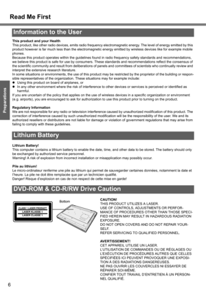 Page 6Read Me First
6
Getting Started
Preparations
Information to the User 
This product and your Health
This product, like other radio devices, emits radio frequency electromagnetic energy. The level of energy emitted by this 
product however is far much less than the electromagnetic energy emitted by wireless devices like for example mobile 
phones.
Because this product operates within the guidelines found in radio frequency safety standards and recommendations, 
we believe this product is safe for use by...