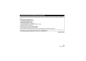 Page 2525
(ENG)VQT4A75
As of Dec. 2010
Accessory Purchases (United States and Puerto Rico)Purchase Parts, Accessories and Instruction Books online for all Panasonic Products by visiting our Web Site 
at: 
http://www.pstc.panasonic.comOr, send your request by E-mail to: 
npcparts@us.panasonic.comYou may also contact us directly at:
1-800-332-5368 (Phone) 1-800-237-9080 (Fax Only)
(Monday-Friday 9am-9pm EST) 
Panasonic Service and Technology Company 
20421 84th Avenue South, Kent, WA 98032 
(We accept Visa,...