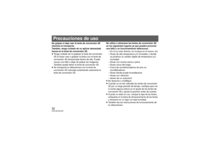 Page 3232VQT4A75(LSP)No golpee ni deje caer la lente de conversión 3D 
mientras la transporta.
También, tenga cuidado de no aplicar demasiada 
fuerza en la lente de conversión 3D.
≥Tenga cuidado de no golpear la lente de conversión 
3D al hacer caer o golpear la bolsa con la lente de 
conversión 3D almacenada dentro de ella. Puede 
causar una falla o dejar de grabar las imágenes. 
También puede dañar la lente de conversión 3D.
≥ No transporte la videocámara con la lente de 
conversión 3D colocada sosteniendo...