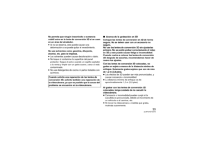 Page 3333
(LSP)VQT4A75
No permita que ningún insecticida o sustancia 
volátil entre en la lente de conversión 3D si se usan 
en un área del alrededor.
≥Si no se observa, esto puede causar una 
deformación o se puede quitar el revestimiento.
No use solventes como gasolina, diluyente, 
alcohol, etc. para la limpieza.
≥ Los solventes pueden causar decoloración o daño.
≥ No toque ni contamine la superficie del panel 
protector. Saque el polvo usando un cepillo soplador 
a la venta y limpie con un paño suave y seco...