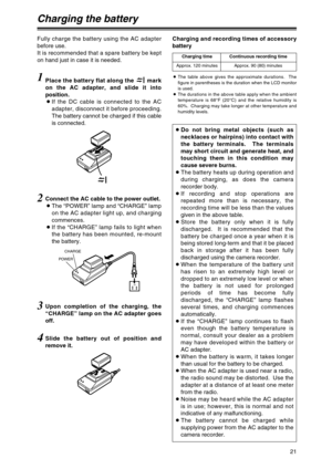 Page 2121
Charging the battery
Fully charge the battery using the AC adapter
before use. 
It is recommended that a spare battery be kept
on hand just in case it is needed.Charging and recording times of accessory
battery
Charging time Continuous recording time
1Place the battery flat along the  mark
on the AC adapter, and slide it into
position.
OIf the DC cable is connected to the AC
adapter, disconnect it before proceeding.
The battery cannot be charged if this cable
is connected.
2Connect the AC cable to the...