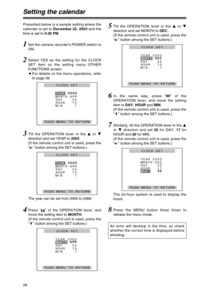 Page 2828
Setting the calendar
1Set the camera recorder’s POWER switch to
ON. Presented below is a sample setting where the
calendar is set to December 25, 2003and the
time is set to 5:20 PM.
8Press the MENU button three times to
release the menu mode.
2Select YES as the setting for the CLOCK
SET item on the setting menu OTHER
FUNCTIONS screen.
OFor details on the menu operations, refer
to page 39.
3Tilt the OPERATION lever in the 3or 4
direction and set YEAR to 2003.
(If the remote control unit is used, press...