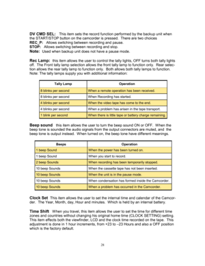Page 2828   
DV CMD SEL:   This item sets the record function performed by the backup unit when 
the START/STOP button on the camcorder is pressed.  There are two choices  
REC_P:   Allows switching between recording and pause. 
STOP:   Allows switching between recording and stop. 
Note:  Used when backup unit does not have a pause mode.
 
 
Rec Lamp:  
this item allows the user to control the tally lights, OFF turns both tally lights 
off.  The Front tally lamp selection allows the front tally lamp to function...