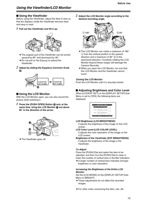 Page 1515
B B B B
e e e e
f f f f
o o o o
r r r r
e e e e
   
U U U U
s s s s
e e e e
Using the Viewfinder/LCD Monitor
1
Pull out the Viewfinder and tilt it up.
OThe angular part of the Viewfinder can be turned
upward by 80°and downward by 38°.
ODo not pull on the Eyecup to extend the
Viewfinder.
2Adjust by sliding the Eyepiece Corrector Knob
I.
12:30:45 AM
OCT 15 200212:30:45 AM
OCT 15 200212:30:45 AM
OCT 15 200212:30:45 AM
OCT 15 2002
I
$Using the ViewfinderBefore using the Viewfinder, adjust the field of...