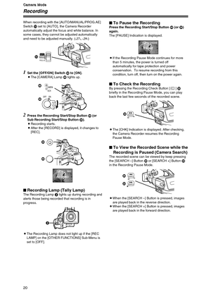 Page 2020
C C C C
a a a a
m m m m
e e e e
r r r r
a a a a
   
M M M M
o o o o
d d d d
e e e e
Recording
1
Set the [OFF/ON] Switch bto [ON].
OThe [CAMERA] Lamp `lights up. When recording with the [AUTO/MANUAL/PROG.AE]
Switch ?set to [AUTO], the Camera Recorder
automatically adjust the focus and white balance. In
some cases, they cannot be adjusted automatically
and need to be adjusted manually. (-27-, -29-)
MANUALPROG. AE
AUTO?
OFF ON
CAMERAVCR
`
b
2Press the Recording Start/Stop Button a(or
Sub Recording...