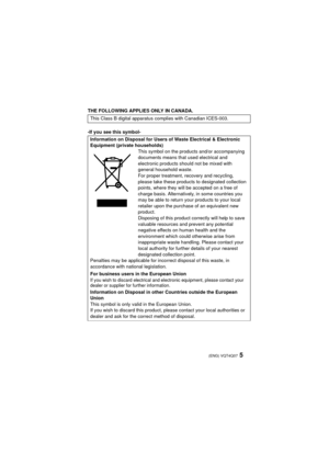 Page 55 (ENG) VQT4Q07
THE FOLLOWING APPLIES ONLY IN CANADA.
-If you see this symbol-This Class B digital apparatus co
mplies with Canadian ICES-003.
Information on Disposal for Users of Waste Electrical & Electronic 
Equipment (private households)
This symbol on the products and/or accompanying 
documents means that used electrical and 
electronic products should not be mixed with 
general household waste.
For proper treatment, recovery and recycling, 
please take these products to designated collection...