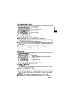 Page 9English
9 VQT5F44
Turning on the Flash
Attach a flash to the camera, and then turn the camera on.
Press the [ON/OFF] button.≥The control panel display will turn on.≥To turn the flash off, press the [ON/OFF] button again.≥Replace the batteries if the [TEST/CHARGE] lamp does not light after: 
≥If the [TEST/CHARGE] lamp and [AUTO CHECK] lamp blink simultaneously, batteries are 
running low. Replace the batteries. Using a considerably exhausted battery may result 
in malfunction.
≥The flash will enter sleep...