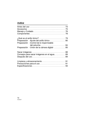 Page 7272VQT2N71
Indice
Antes del uso  . . . . . . . . . . . . . . . . . . . . . . . . . . . . . . . .  73
Accesorios  . . . . . . . . . . . . . . . . . . . . . . . . . . . . . . . . . .  75
Manejo y Cuidado . . . . . . . . . . . . . . . . . . . . . . . . . . . . .  76
Componentes . . . . . . . . . . . . . . . . . . . . . . . . . . . . . . . .  78
¿Qué es el anillo tórico? . . . . . . . . . . . . . . . . . . . . . . . .  79
Preparación -Ajuste del anillo tórico-. . . . . . . . . . . . . .  80
Preparación...