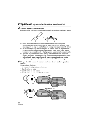 Page 8282VQT2N71
Preparación -Ajuste del anillo tórico- (continuación)
4Aplique la grasa (suministrada).
Aplique grasa al anillo tórico para limpiar la superficie del mismo y rellene el aceite.
≥Con la punta de su dedo aplique uniformemente en el anillo tórico grasa 
(suministrada) que tenga un tamaño de un grano de arroz. (No aplique la grasa 
usando papel o un trapo ya que las fibras de éstos podrían pegarse al anillo tórico.)
≥En el caso de que haya demasiada grasa en el anillo tórico, se pegará encima...