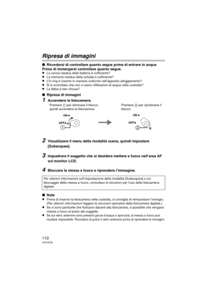 Page 110110VQT4C30
Ripresa di immagini
∫Ricordarsi di controllare quanto segue prima di entrare in acqua
Prima di immergersi controllare quanto segue.
≥La carica residua della batteria è sufficiente?≥La memoria residua della scheda è sufficiente?
≥L’O-ring è inserito in maniera uniforme nell’apposito alloggiamento?≥Si è controllato che non vi siano infiltrazioni di acqua nella custodia?≥La fibbia è ben chiusa?
∫Ripresa di immagini
1Accendere la fotocamera.
2Visualizzare il menu della modalità scena, quindi...