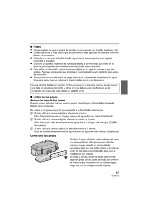 Page 8787VQT4C30
∫Notas
≥
Tenga cuidado de que la visera de sombra no se ensucie con huellas dactilares, etc.≥Compruebe una o más veces que el anillo tórico esté aplicado de manera uniforme 
dentro de su ranura.
≥Evite abrir o cerrar el estuche donde haya mucha arena o polvo o en lugares 
húmedos o mojados.
≥Si ocurre un cambio repentino de humedad debido al aire húmedo que entra en el 
estuche, podría producirse condensación dentro del mismo estuche.
≥Para evitar condensación, ajuste la cámara digital en un...