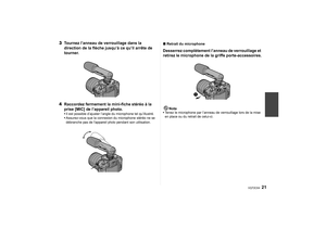 Page 2121
VQT2C64
3Tournez l’anneau de verrouillage dans la 
direction de la flèche jusqu’à ce qu’il arrête de 
tourner.
4 Raccordez fermement la mini-fiche stéréo à la 
prise [MIC] de l’appareil photo.
Il est possible d’ajuster l’angle du microphone tel qu’illustré.
 Assurez-vous que la connexion du microphone stéréo ne se 
débranche pas de lappareil 
photo
 pendant son utilisation.
∫ Retrait du microphoneDesserrez complètement l’anneau de verrouillage et 
retirez le microphone de la griffe porte-accessoires....