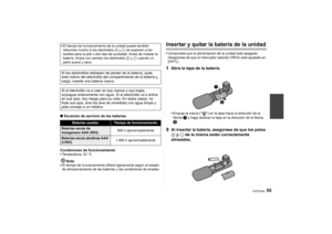 Page 5555
VQT2C64
∫Duración de servicio de las baterías
Condiciones de funcionamiento Temperatura: 23 °C
Nota
El tiempo de funcionamiento difiere ligeramente según el estado 
de almacenamiento de las baterías y las condiciones de empleo.
Insertar y quitar la batería de la unidadCompruebe que la alimentación de la unidad esté apagada. 
(Asegúrese de que el interruptor selector Off/On esté ajustado en 
[OFF].)1 Abra la tapa de la batería.
Empuje la marca [ ] en la tapa hacia la dirección de la 
flecha 
1 y haga...