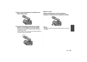 Page 5757
VQT2C64
3Gire el anillo de bloqueo en la dirección de la 
flecha hasta el tope.
4 Conecte firmemente el cable de mini-clavija 
estéreo a la toma [MIC] de la cámara digital.
Puede ajustar el ángulo del micrófono dentro de la gama 
mostrada en la figura.
 Tenga cuidado en que la conexión del micrófono estéreo no 
se afloje mientras se está usando.
∫ Quitar la unidadAfloje completamente el anillo de bloqueo y 
desplace la unidad fuera de la zapata de contacto.
Nota
Mantenga la porción del anillo de...