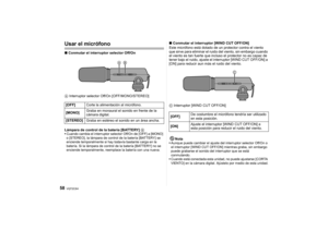 Page 58VQT2C64
58
Usar el micrófono∫Conmutar el interruptor selector Off/On
A  Interruptor selector Off/On [OFF/MONO/STEREO]
Lámpara de control de la batería [BATTERY]  BCuando cambia el interruptor selector  Off/On de [OFF] a [MONO] 
o [STEREO], la lámpara de control de la batería [BATTERY] se 
enciende temporalmente si hay todavía bastante carga en la 
batería. Si la lámpara de control de la batería [BATTERY] no se 
enciende temporalmente, reemplace la batería con una nueva.
∫ Conmutar el interruptor [WIND...