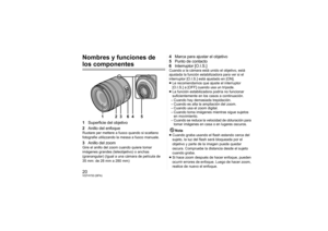 Page 2020VQT4Y53 (SPA)Nombres y funciones de los componentes1Superficie del objetivo
2 Anillo del enfoqueRuotare per mettere a fuoco quando si scattano 
fotografie utilizzando la messa a fuoco manuale.3Anillo del zoomGire el anillo del zoom cuando quiere tomar 
imágenes grandes (teleobjetivo) o anchas 
(granangular) (Igual a una cámara de película de 
35 mm: de 28 mm a 280 mm)
4Marca para ajustar el objetivo
5 Punto de contacto
6 Interruptor [O.I.S.]Cuando a la cámara está unido el objetivo, está 
ajustada la...