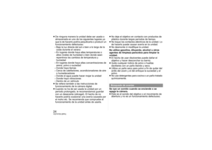 Page 2424VQT4Y53 (SPA)≥De ninguna manera la unidad debe ser usada o 
almacenada en uno de los siguientes lugares ya 
que lo de hacerlo podría per judicarla o producir un 
funcionamiento defectuoso.
– Bajo la luz directa del sol o bien a lo largo de la  costa durante el verano
– En lugares donde haya altas temperaturas o  altos niveles de humedad o bien donde sean 
repentinos los cambios de temperatura y 
humedad
– En lugares donde haya altas concentraciones de  arena, polvo o suciedad
– Donde haya llamas
–...