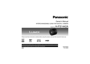 Page 1Owner’s Manual
INTERCHANGEABLE LENS FOR DIGITAL CAMERA
Model No.
H-FS1442A
PP
until 
2013/1/25
Please read these instructions carefully before using this product, and save this manual for future use.For USA and Puerto Rico assistance, please call: 1-800-211-PANA(7262) or, contact us via the web at: http://www.panasonic.com/contactinfoFor Canadian assistance, please call: 1-800-99-LUMIX (1-800-995-8649) 
VQT4N33F0113KD0
VQT4N33_ENG_Cover.fm  1 ページ  ２０１２年１２月２８日　金曜日　午後３時１５分 