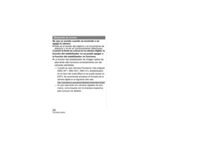 Page 2424VQT4N33 (SPA)Se oye un sonido cuando se enciende o se 
apaga la cámara.
≥Éste es el sonido del objetivo o el movimiento de 
abertura y no es un funcionamiento defectuoso.
Cuando la lente se coloca en la cámara digital, la 
función del estabilizador no se puede apagar o 
la función del estabilizador no funciona.
≥ La función del estabilizador de imagen óptica de 
esta lente sólo funciona correctamente con las 
cámaras admitidas.>
Cuando se usan cámaras Panasonic más antiguas 
(DMC-GF1, DMC-GH1, DMC-G1),...