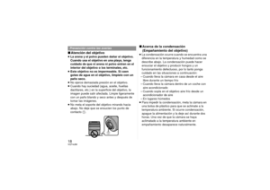 Page 1818VQT4J89∫Atención del objetivo≥La arena y el polvo pueden dañar el objetivo. 
Cuando usa el objetivo en una playa, tenga 
cuidado de que ni arena ni polvo entren en el 
interior del objetivo o los terminales, etc.
≥ Este objetivo no es impermeable. Si caen 
gotas de agua en el objetivo, límpielo con un 
paño seco.
≥ No ejerce demasiada presión en el objetivo.
≥ Cuando hay suciedad (agua, aceite, huellas 
dactilares, etc.) en la superficie del objetivo, la 
imagen puede salir afectada. Limpie ligeramente...