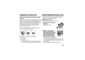 Page 55
VQT4J89
Supplied Accessories[Inspection to be performed when you unpack 
the unit]
When removing the unit from its packing box, check 
that the main unit and the supplied accessories are 
there and also check their external appearance and 
functions to verify that they have not sustained any 
damage during distribution and transportation.
If you discover any trouble, contact your vendor 
before using the product.
Product numbers correct as of September 2012. 
These may be subject to change.1
Lens Hood...