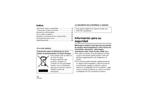 Page 1616VQT3B92IndiceInformación para su seguridad ............................. 16Prevención contra las averías ............................ 19
Accesorios suministrados ..................................... 20
Unir y quitar el objetivo ......................................... 20
Nombres y funciones de los componentes ........... 22
Precauciones para el uso ..................................... 23
Especificaciones ................................................... 26
-Si ve este símbolo- LO SIGUIENTE SÓLO...