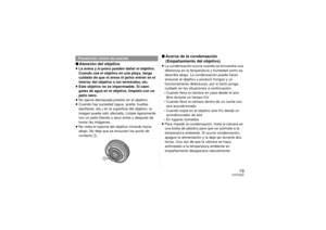 Page 1919
VQT2G22
∫Atención del objetivo≥La arena y el polvo pueden dañar el objetivo. 
Cuando usa el objetivo en una playa, tenga 
cuidado de que ni arena ni polvo entren en el 
interior del objetivo o los terminales, etc.
≥ Este objetivo no es impermeable. Si caen 
gotas de agua en el objetivo, límpielo con un 
paño seco.
≥ No ejerce demasiada presión en el objetivo.
≥ Cuando hay suciedad (agua, aceite, huellas 
dactilares, etc.) en la superficie del objetivo, la 
imagen puede salir afectada. Limpie...