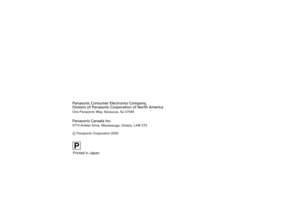 Page 26Panasonic Consumer Electronics Company, 
Division of Panasonic Corporation of North America
One Panasonic Way, Secaucus, NJ 07094
Panasonic Canada Inc.
5770 Ambler Drive, Mississauga, Ontario, L4W 2T3
 Panasonic Corporation 2009PPrinted in JapanVQT2G22_ENG_SPA.book  26 ページ  ２００９年８月３日　月曜日　午後６時５９分 