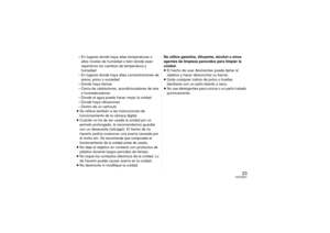 Page 2323
VQT3S51
– En lugares donde haya altas temperaturas o 
altos niveles de humedad o bien donde sean 
repentinos los cambios de temperatura y 
humedad
– En lugares donde haya altas concentraciones de  arena, polvo o suciedad
– Donde haya llamas
– Cerca de calefactores, acondicionadores de aire  o humedecedores
– Donde el agua puede hacer mojar la unidad
– Donde haya vibraciones
– Dentro de un vehículo
≥ Se refiera también a las instrucciones de 
funcionamiento de la cámara digital.
≥ Cuando no ha de ser...