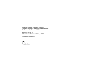 Page 26Panasonic Consumer Electronics Company, 
Division of Panasonic Corporation of North America
One Panasonic Way, Secaucus, NJ 07094
 Panasonic Corporation 2011 Panasonic Canada Inc.
5770 Ambler Drive, Mississauga, Ontario, L4W 2T3PPrinted in JapanVQT3S51_ENG_SPA.book  26 ページ  ２０１１年８月２６日　金曜日　午後１時２５分 