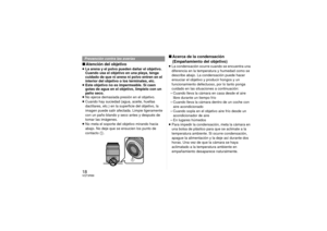 Page 1818VQT3R89∫Atención del objetivo≥La arena y el polvo pueden dañar el objetivo. 
Cuando usa el objetivo en una playa, tenga 
cuidado de que ni arena ni polvo entren en el 
interior del objetivo o los terminales, etc.
≥ Este objetivo no es impermeable. Si caen 
gotas de agua en el objetivo, límpielo con un 
paño seco.
≥ No ejerce demasiada presión en el objetivo.
≥ Cuando hay suciedad (agua, aceite, huellas 
dactilares, etc.) en la superficie del objetivo, la 
imagen puede salir afectada. Limpie ligeramente...