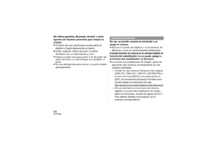 Page 2424VQT3R89No utilice gasolina, diluyente, alcohol u otros 
agentes de limpieza parecidos para limpiar la 
unidad.
≥El hecho de usar disolventes puede dañar el 
objetivo y hacer desconchar su barniz.
≥ Quite cualquier indicio de polvo o huellas 
dactilares con un paño blando y seco.
≥ Utilice un paño seco para polvo a fin de quitar del 
anillo del zoom y el del enfoque la suciedad y el 
polvo.
≥ No use detergentes para cocina o un paño tratado 
químicamente. Se oye un sonido cuando se enciende o se 
apaga...