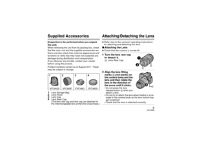Page 55
VQT3R89
Supplied Accessories[Inspection to be performed when you unpack 
the unit]
When removing the unit from its packing box, check 
that the main unit and the supplied accessories are 
there and also check their external appearance and 
functions to verify that they have not sustained any 
damage during distribution and transportation.
If you discover any trouble, contact your vendor 
before using the product.
Product numbers correct as of August 2011. These 
may be subject to change.1
Lens Storage...