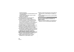 Page 2424VQT2C38– Donde haya llamas
– Cerca de calefactores, acondicionadores de aire o humedecedores
– Donde el agua puede hacer mojar la unidad
– Donde haya vibraciones
– Dentro de un vehículo
≥ Se refiera también a las instrucciones de 
funcionamiento de la cámara digital.
≥ Cuando no ha de ser usada la unidad por un 
período prolongado, le recomendamos guardar 
con un desecante (silicagel). El hecho de no 
hacerlo podría ocasionar  una avería causada por 
el moho etc.
 Se recomienda que compruebe el...