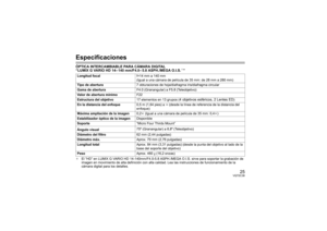 Page 2525
VQT2C38
EspecificacionesÓPTICA INTERCAMBIABLE PARA CÁMARA DIGITAL
“LUMIX G VARIO HD 14– 140 mm/F4.0– 5.8 ASPH./MEGA O.I.S.
¢”
¢El “HD” en LUMIX G VARIO HD 14-140mm/F4.0-5.8 ASPH./MEGA O.I.S. sirve para soportar la grabación de 
imagen en movimiento de alta definición con alta calidad. Lea las instrucciones de funcionamiento de la 
cámara digital para los detalles.
Longitud focal
f=14 mm a 140 mm
(Igual a una cámara de película de 35 mm: de 28 mm a 280 mm)
Tipo de abertura 7 obturaciones de...
