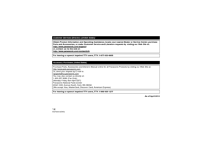Page 1414SQT0243 (ENG)
As of April 2014
Customer Services Directory (United States)
Obtain Product Information and Operating Assistance; locate your nearest Dealer or Service Center; purchase 
Parts and Accessories; or make Customer Service and Literature requests by visiting our Web Site at:
http://www.panasonic.com/supportor, contact us via the web at:
http://www.panasonic.com/contactinfoFor hearing or speech impaired TTY users, TTY: 1-877-833-8855Accessory Purchases (United States)Purchase Parts, Accessories...