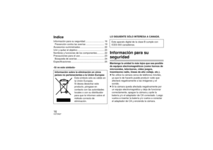 Page 1616VQT3N27IndiceInformación para su seguridad ............................. 16Prevención contra las averías ............................ 19
Accesorios suministrados ..................................... 20
Unir y quitar el objetivo ......................................... 20
Nombres y funciones de los componentes ........... 22
Precauciones para el uso ..................................... 23
Búsqueda de averías .......................................... 24
Especificaciones...