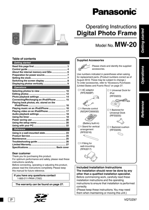 Page 1Operating Instructions
Digital Photo Frame
Model No. MW-20
PVQT2Z87
Table of contents
Getting started
Read this page ﬁ  r
 st ................................................... 3
Control guide ............................................................. 4
About the internal memory and SDs ....................... 6
Preparation for power source ................................... 7
Setting the clock ........................................................ 7
Switching the screen display...