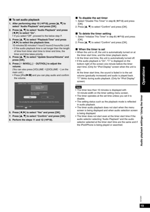 Page 1919
VQT2Z87
Operations
Audio playback settings / Using the timer
To set audio playback
„
1.  After performing step 10 (¼P18), press [e,  r] to 
select “Audio Playback” and press [OK].
2. Press [e,  r] to select “Audio Playback” and press 
[w,  q] to select “On”.
If you select “Off ”, proceed to the below step 7.
•
3. Press [e,  r] to select “Playback Time” and press 
[w,  q] to select the playback time.
10 minutes/30 minutes/1 hour/2 hours/3 hours/No Limit If the audio playback time is set longer than the...