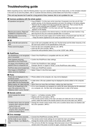 Page 2626
VQT2Z87
Before requesting service, make the following checks. If you are in doubt about some of the check points, or if the remedies indicated 
in the chart do not solve the problem, refer to “Customer Services Directory (United States and Puerto Rico)” on page 27.
This unit may become hot if used for a long period of time, however, this is not a problem for use.
Common problems with the whole system
All operations are ignored.Press [POWER 8] of the main unit for more than 10 seconds to turn the unit...