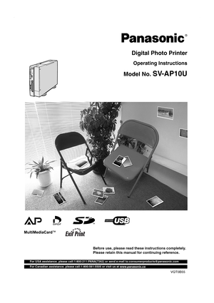 Page 1R
Before use, please read these instructions completely.
Please retain this manual for continuing reference.
VQT0B55
Digital Photo Printer
Operating Instructions
Model No. SV-AP10U
For USA assistance. please call:1-800-211-PANA(7262) or send e-mail to:consumerproducts@panasonic.com
For Canadian assistance. please call:1-800-561-5505 or visit us at www.panasonic.ca
AP10U-Eng.book  1 ページ  ２００２年９月２７日　金曜日　午前１０時８分 