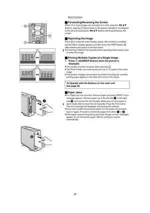 Page 14Basic Functions
14 ªForwarding/Reversing the Screen
When 13 or more images are recorded on a card, using the 2134 
Buttons, aligning 
1 (blue frame) on the places indicated in the diagram 
to the left and pressing the 2134 Buttons will forward/reverse the 
screen.
ªReprinting the Image
Press A to make the Index Display appear after printing is complete 
and the Album Display appears and then press the PRINT Button 
B 
after selecting the picture in the blue frame.
≥If inserting a different Ink Cassette...