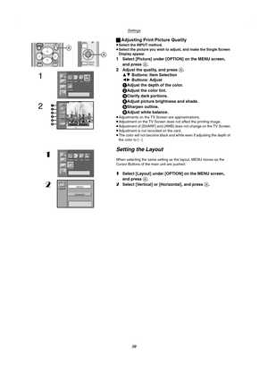 Page 30Settings
30 ªAdjusting Print Picture Quality
≥Select the INPUT method.
≥Select the picture you wish to adjust, and make the Single Screen 
Display appear.
1Select [Picture] under [OPTION] on the MENU screen, 
and press 
A.
2Adjust the quality, and press A.
34 Buttons: Item Selection
21 Buttons: Adjust
1Adjust the depth of the color.
2Adjust the color tint.
3Clarify dark portions.
4Adjust picture brightness and shade.
5Sharpen outline.
6Adjust white balance.
≥Adjustments on the TV Screen are...