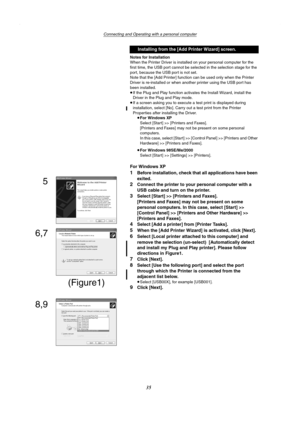 Page 35Connecting and Operating with a personal computer
35
Notes for Installation
When the Printer Driver is installed on your personal computer for the 
first time, the USB port cannot be selected in the selection stage for the 
port, because the USB port is not set.
Note that the [Add Printer] function can be used only when the Printer 
Driver is re-installed or when another printer using the USB port has 
been installed.
≥If the Plug and Play function activates the Install Wizard, install the 
Driver in the...