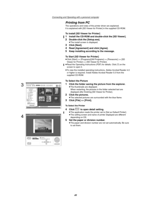 Page 40Connecting and Operating with a personal computer
40
Printing from PC
The operations and notes of the printer driver are explained.
It is explained with [SD Viewer for Printer] in the supplied CD-ROM.
To install [SD Viewer for Printer]
1Install the CD-ROM and double-click the [SD Viewer].
2Double-click the [Setup.exe].
≥The install screen is displayed.
3Click [Next].
4Read [Agreement] and click [Agree].
5Keep installing according to the message.
To Start [SD Viewer for Printer]
≥Click [Start] >>...