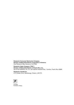 Page 56P
VQT0B55
F0102Ah0 (1000B)
Panasonic Consumer Electronics Company, 
Division of Matsushita Electric Corporation of America
One Panasonic Way, Secaucus, NJ 07094
Panasonic Sales Company (PSC)
Division of Matsushita Electric of Puerto Rico, Inc.
Ave. 65 de Infantería, Km. 9.5, San Gabriel Industrial Park,  Carolina, Puerto Rico 00985
Panasonic Canada Inc.
5770 Ambler Drive, Mississauga, Ontario, L4W 2T3
AP10U-Eng.book  56 ページ  ２００２年９月２７日　金曜日　午前１０時８分 