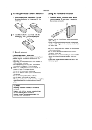 Page 8Preparation
8
Inserting Remote Control Batteries
1While pressing the indentation A in the 
direction indicated by the arrow, lift the 
cover up.
2Insert the batteries (supplied) with the 
polarity (
+ and -) correctly aligned.
3Cover is returned.
Precautions for Battery Replacement 
The service life of the batteries is approximately 1 year.
However, it varies considerably depending on the 
frequency of use.
≥When they are exhausted, replace them with two AA, 
UM3, or R6 size batteries.
≥When the...